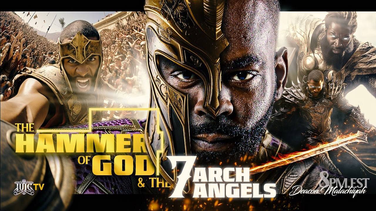 THE HAMMER OF GOD & THE 7 ARCH ANGELS PART 2