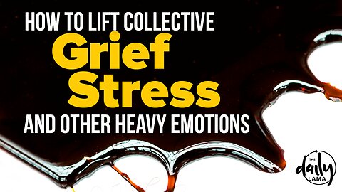 How To Lift Collective Grief, Stress, And Other Heavy Emotions