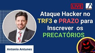 Ataque Hacker no TRF da 3ª Região e os Prazos para Inscrever os Precatórios 2023