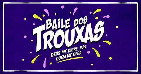 Baile dos Trouxas!