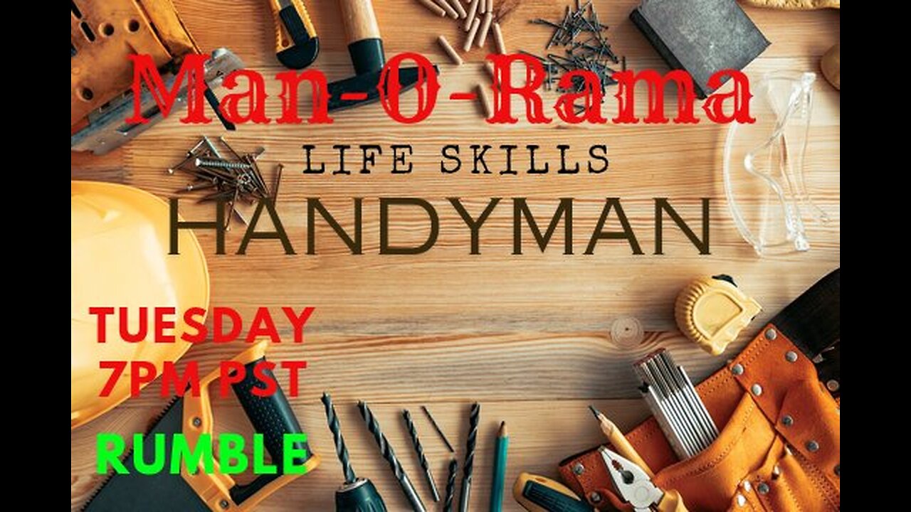 Man-O-Rama - Ep. 51- Life skills of being a Handyman