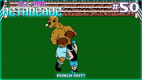All-Gen Retrocade Ep.50: PUNCH-OUT!!