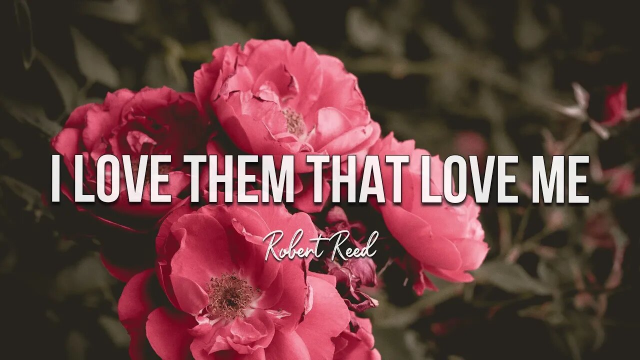 Robert Reed - I Love Them That Love Me