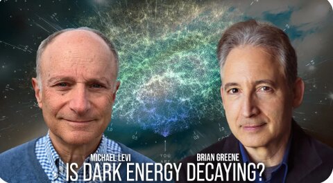 World Science Festival: Is Dark Energy Decaying?