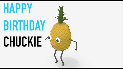 Happy Birthday CHUCKIE! - PINEAPPLE Birthday Song