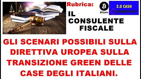 GLI SCENARI POSSIBILI SULLA DIRETTIVA EUROPEA SULLA TRANSIZIONE GREEN DELLE CASE DEGLI ITALIANI.