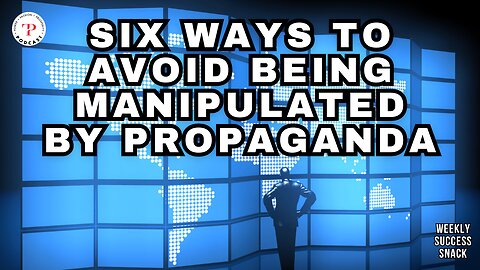 Six Ways to Avoid Being Manipulated by Propaganda