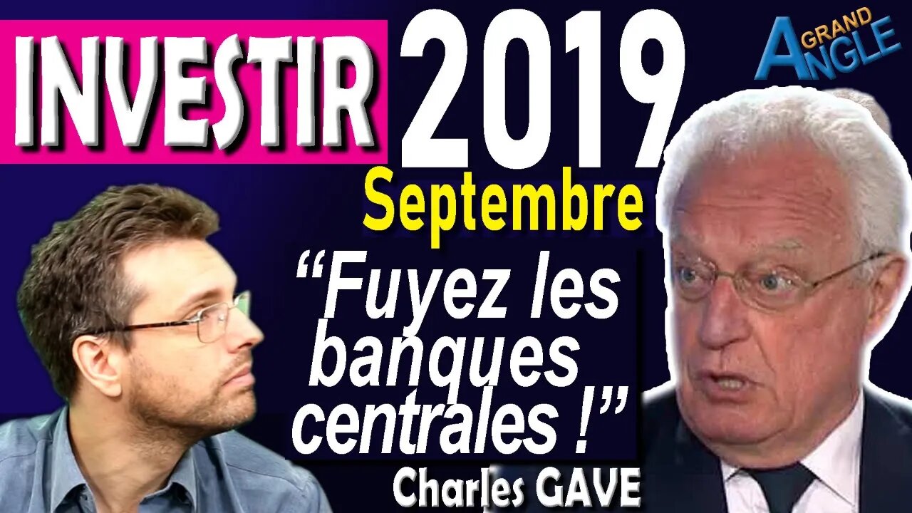 Charles Gave, Investir en Septembre 2019 : Fuir les Banques Centrales