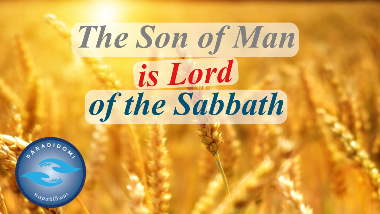 The Son of Man is Lord of the Sabbath