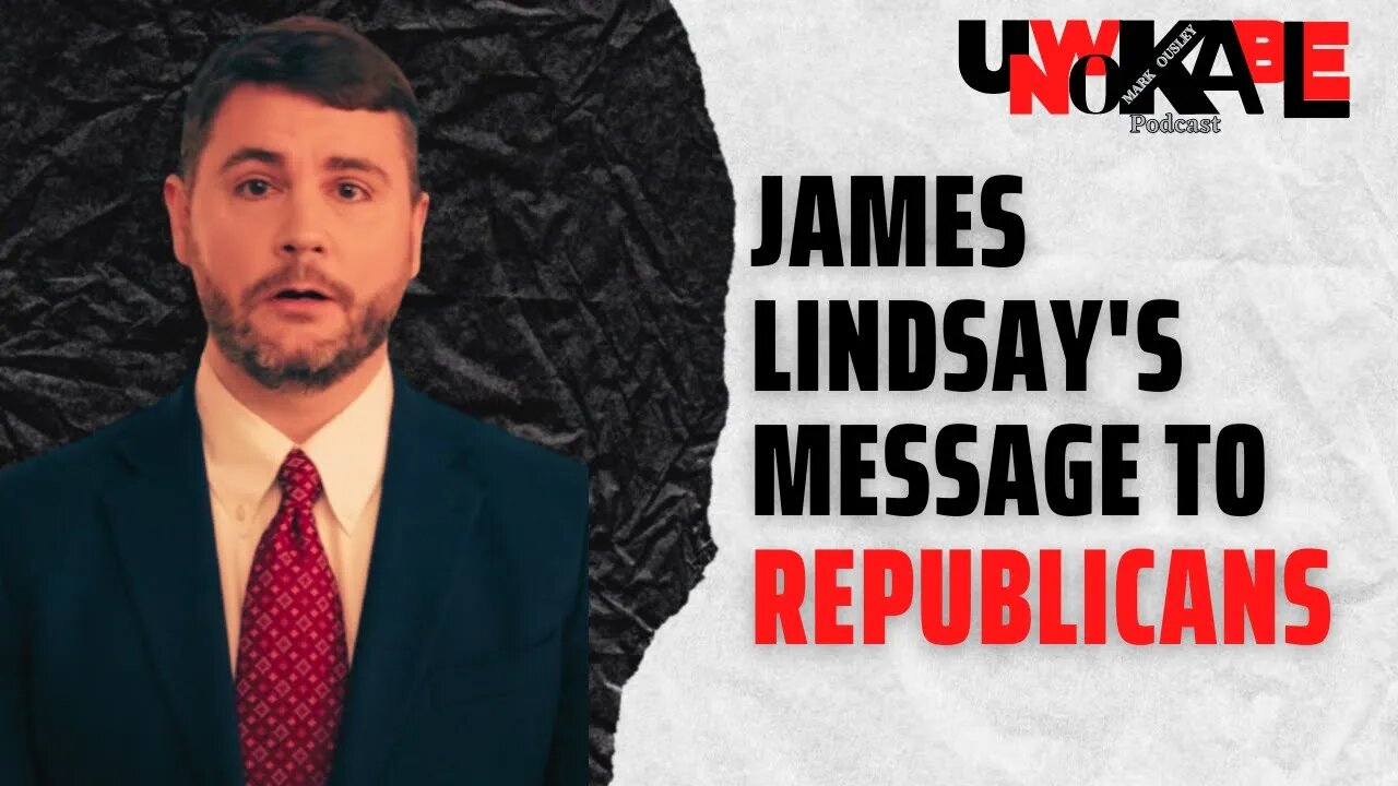 James Lindsay's Message to Republicans