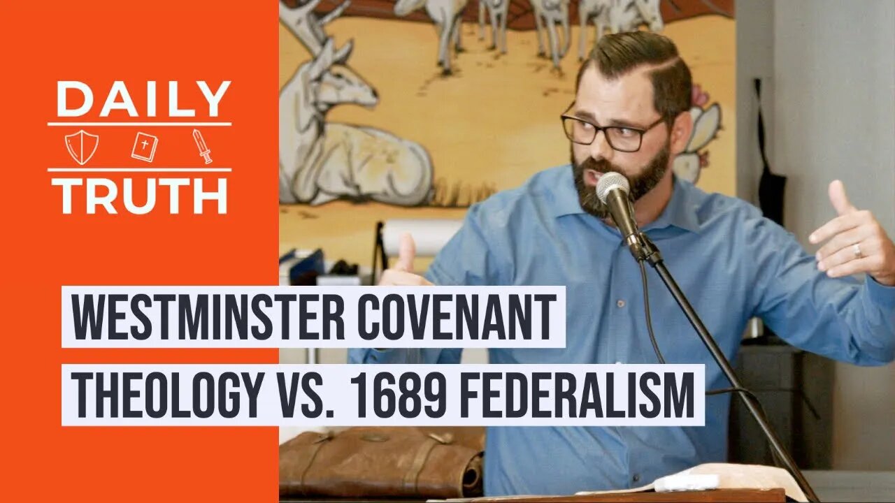 Westminster Covenant Theology Vs. 1689 Federalism