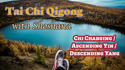 Chi Charging / Ascending Yin, Descending Yang - Tai Chi Qigong With Shoshana