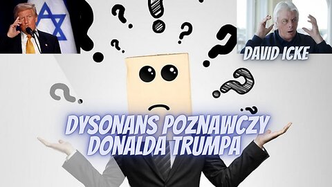 Dysonans poznawczy Donalda Trumpa - David Icke