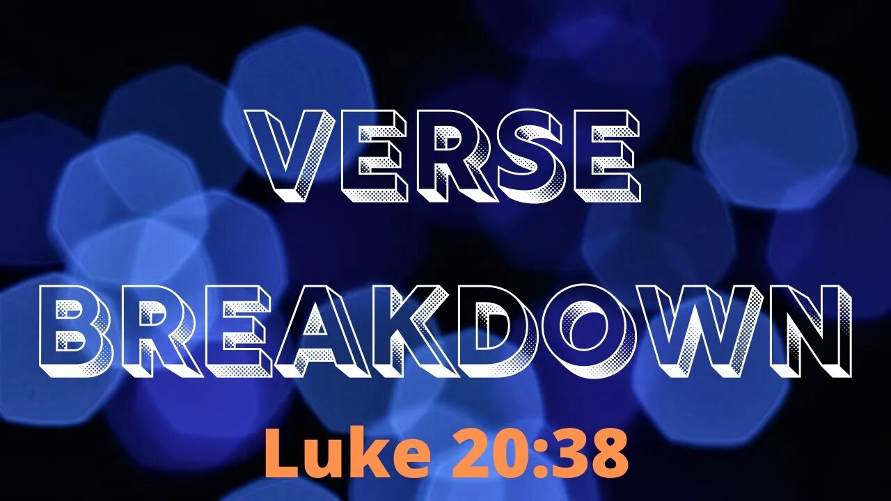 Luke 20:38 - Verse Breakdown #5 | Ewaenruwa Nomaren