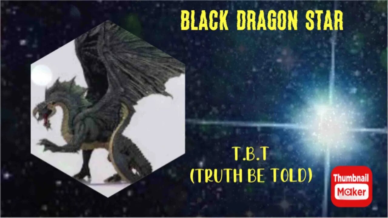 Black Dragon Star T.B.T (Truth Be Told) knowthyself