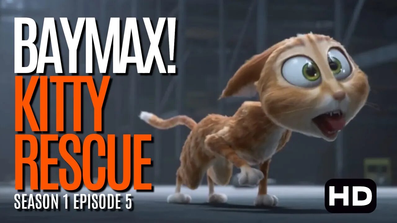 Baymax! | Kitty Rescue | Season 1 Episode 5