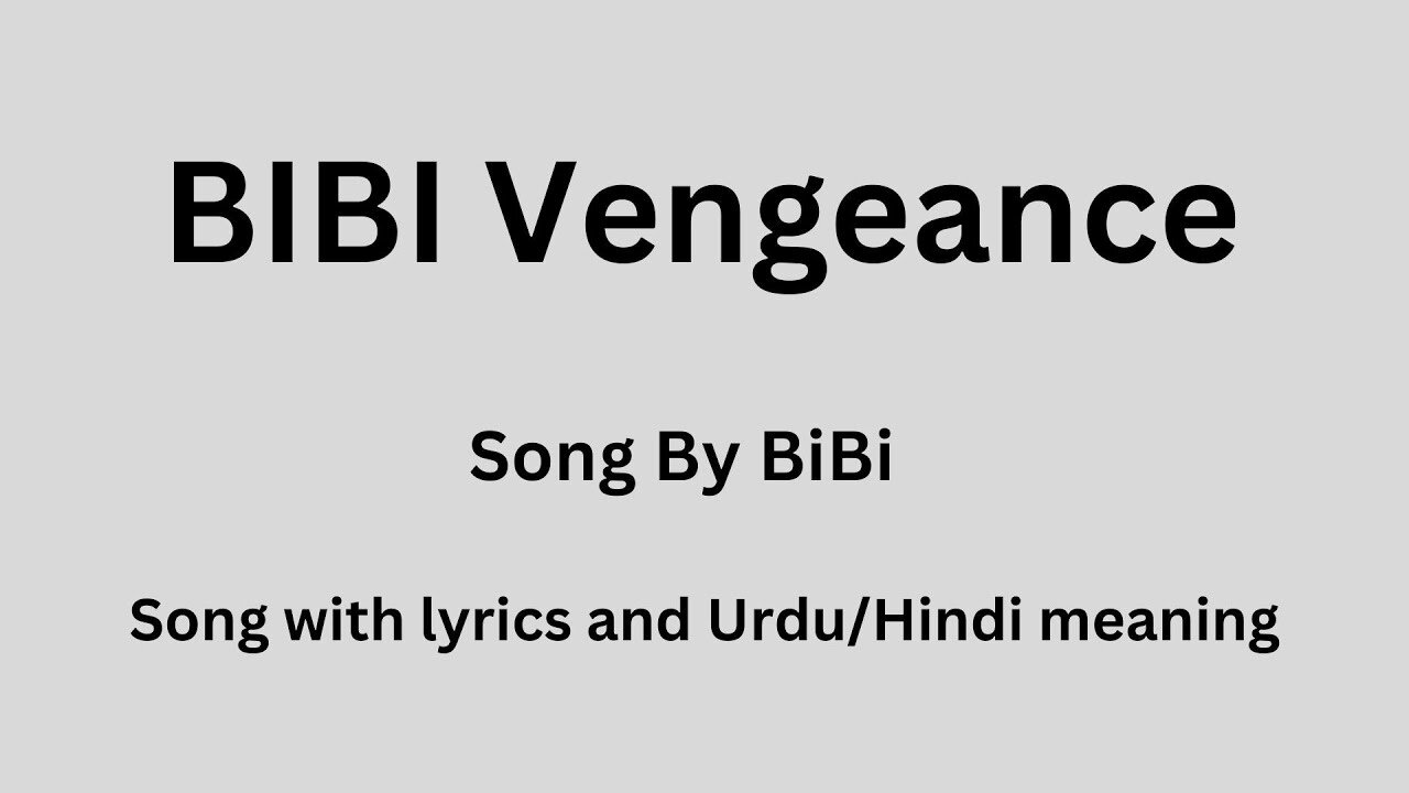 BIBI Vengeance, Song with lyrics and Urdu/Hindi meaning