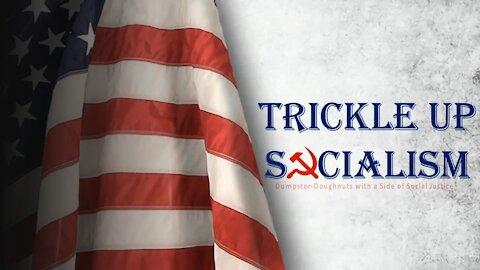 Trickle Up Socialism