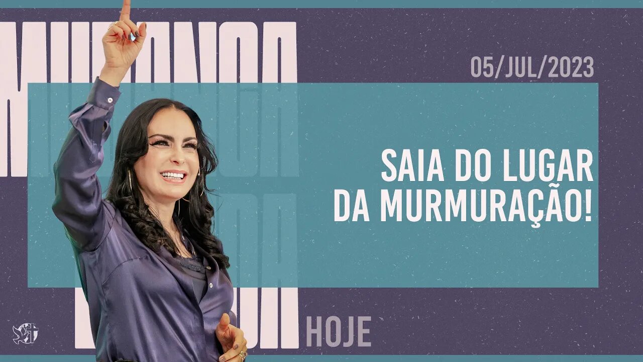 Saia do lugar da murmuração! || Mudança de Vida Hoje