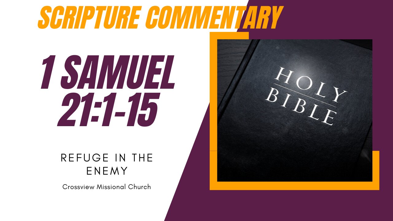 1 Samuel 21:1-15 Scripture Commentary "Refuge in the Enemy"