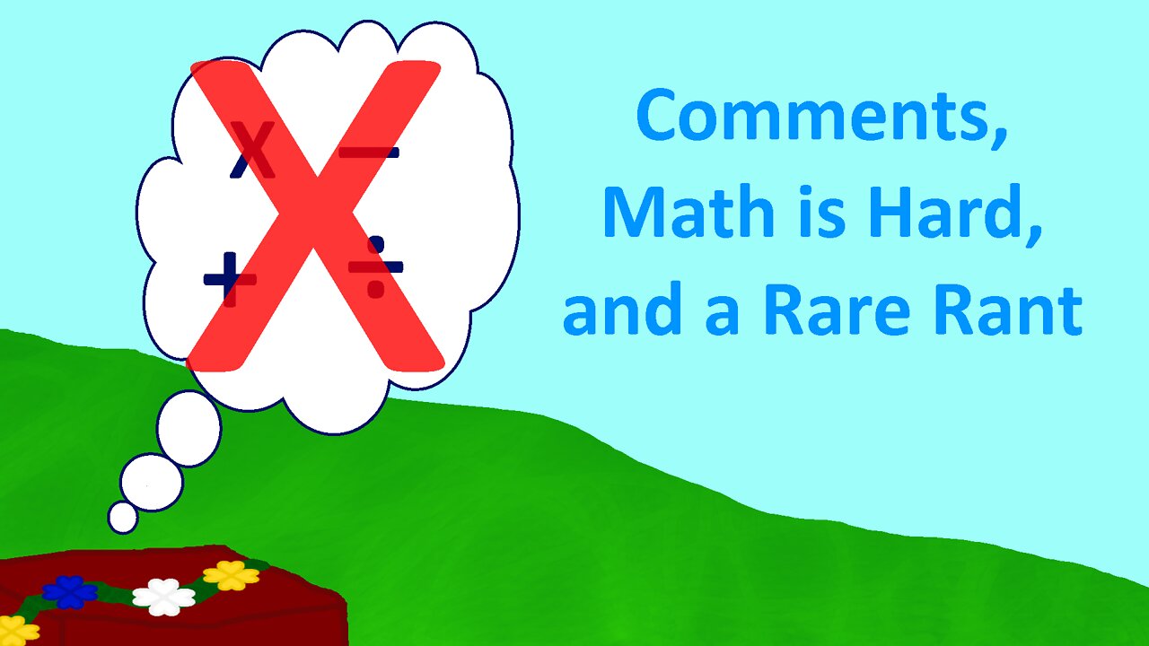 Ep. 6: Comments, Math is Hard, and a Rare Rant