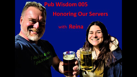 Pub Wisdom - 005 Honoring the Service & Hospitality Staff - Reina