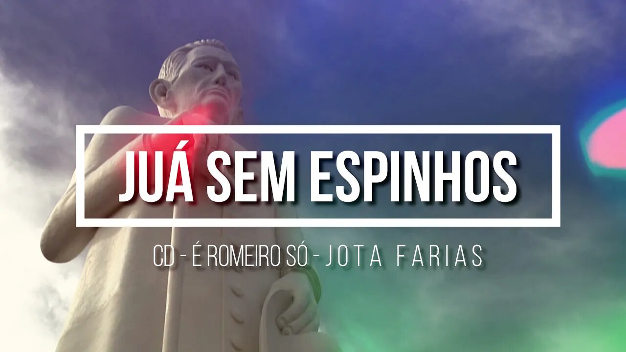 CD É ROMEIRO SÓ (JOTA FARIAS) 13. Juá Sem Espinhos ヅ