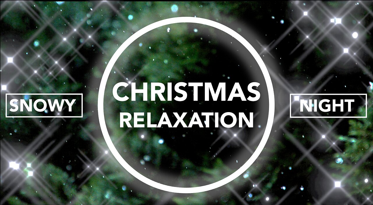 🎄 Christmas Relaxation - Snowy Night - Positive / Calm / Relax /Meditation