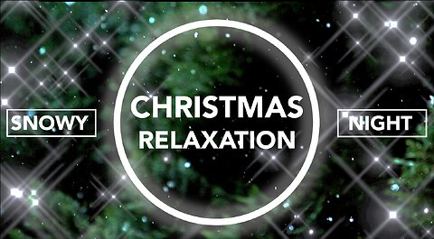 🎄 Christmas Relaxation - Snowy Night - Positive / Calm / Relax /Meditation