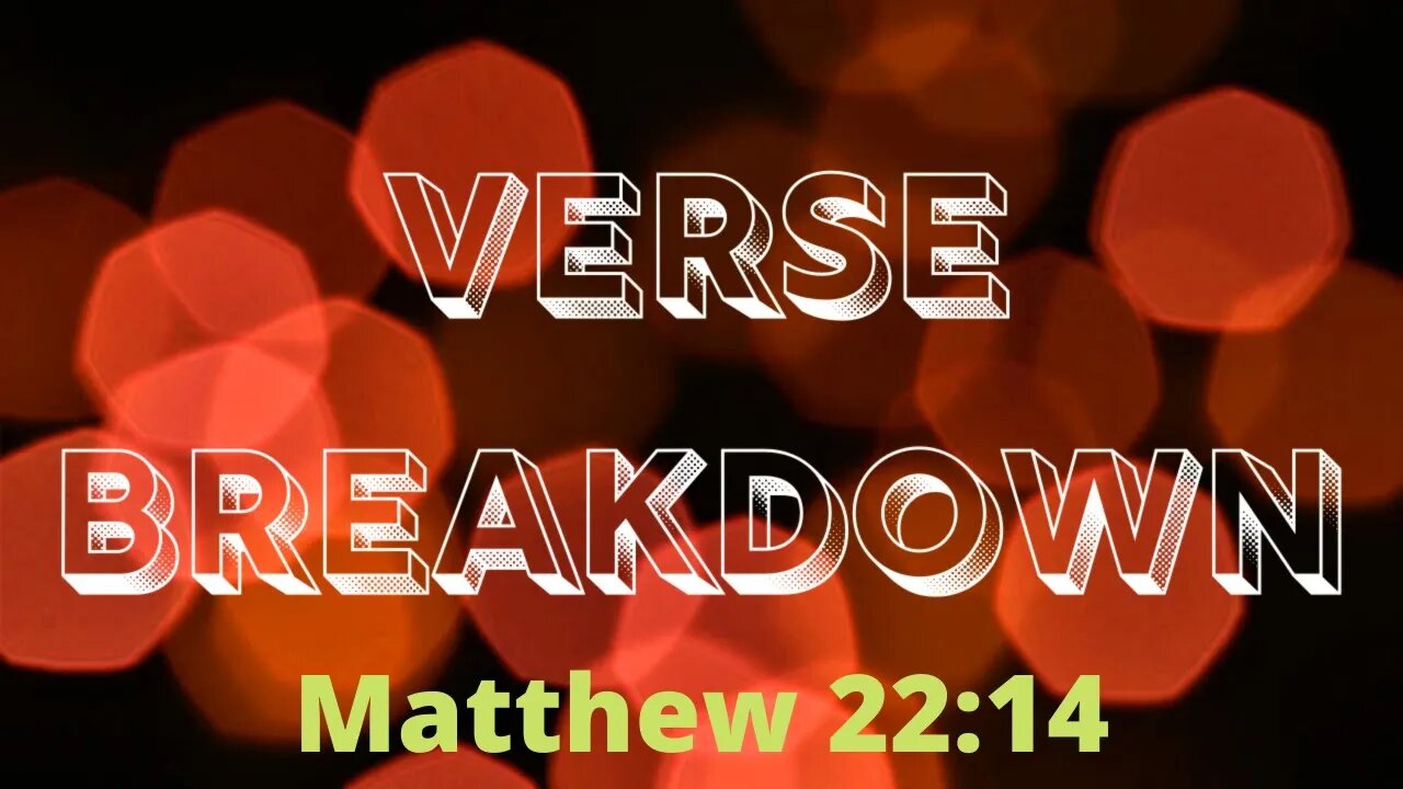 Matthew 22:14 - Verse Breakdown #144 | Ewaenruwa Nomaren