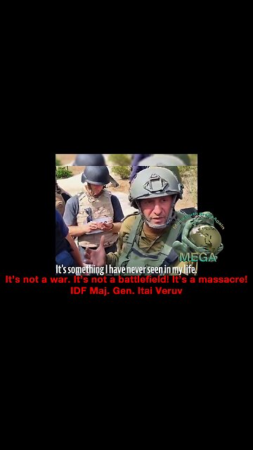 It’s not a war. It’s not a battlefield! It’s a massacre! IDF Maj. Gen. Itai Veruv