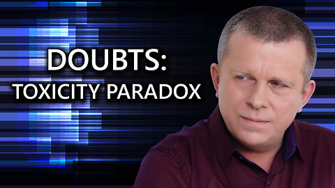 Doubts: Toxicity Paradox