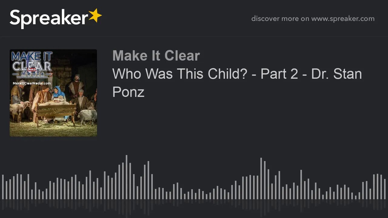 Who Was This Child? - Part 2 - Dr. Stan Ponz