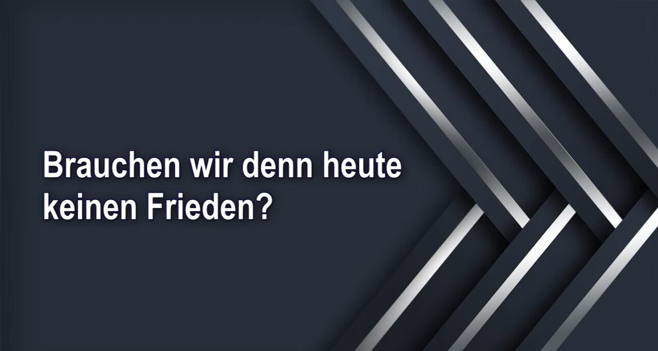 Brauchen wir denn heute keinen Frieden?