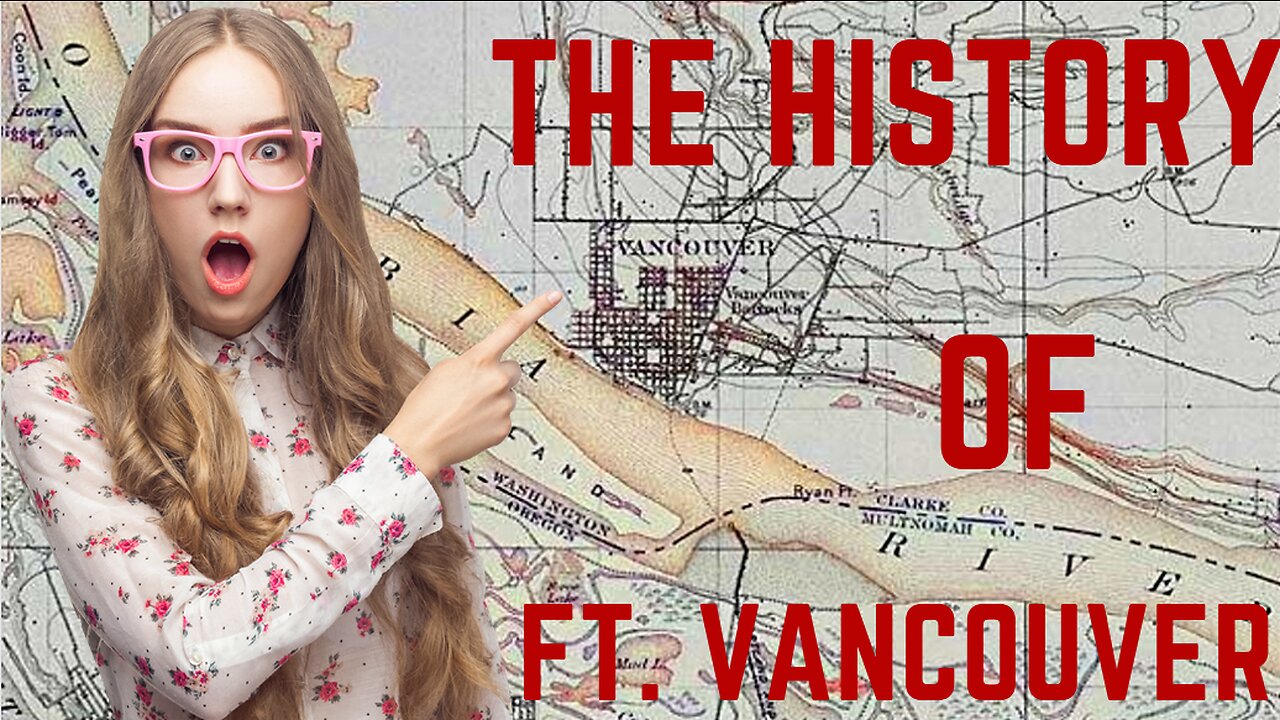 The History of Fort Vancouver