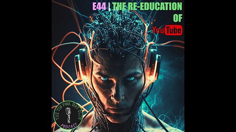 E44 | The Re-education of YouTube | SHORT