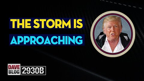 X22 REPORT EP.2930B/ DAVEBLOG 2930B UPDATE TODAY - APPROACHING - TRUMP NEWS