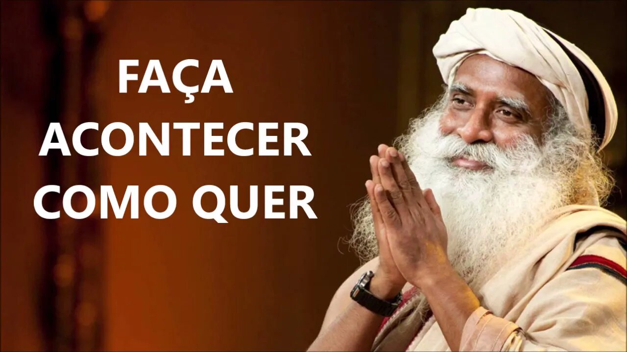 FAÇA ACONTECER COMO QUER, SADHGURU, DUBLADO