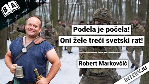 Robert Markovčić-Podela je počela!Oni žele treći svetski rat!