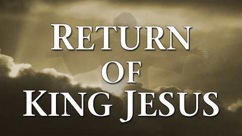 Moving Into Eternity Part 5: The Return of King Jesus