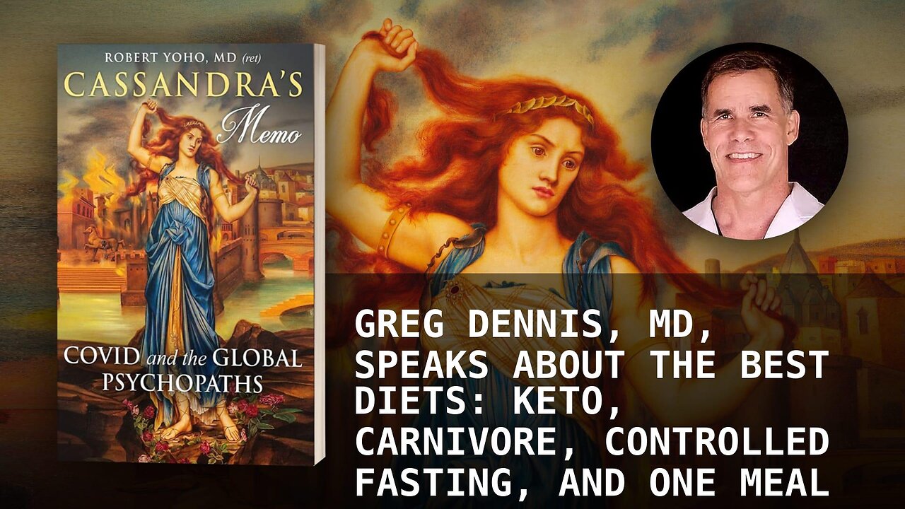 GREG DENNIS, MD, SPEAKS ABOUT THE BEST DIETS: KETO, CARNIVORE, CONTROLLED FASTING, AND ONE MEAL A D