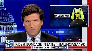 Tucker: What’s a Document Striking Down Kiddie Porn Doing in a Balenciaga Ad?
