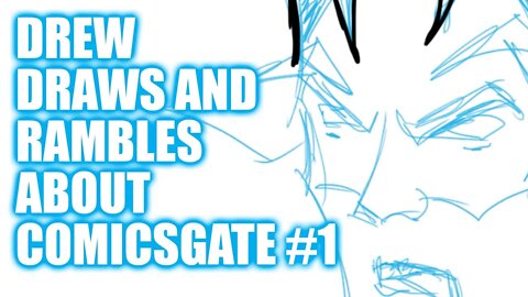 Drew Draws And Rambles About ComicsGate #1