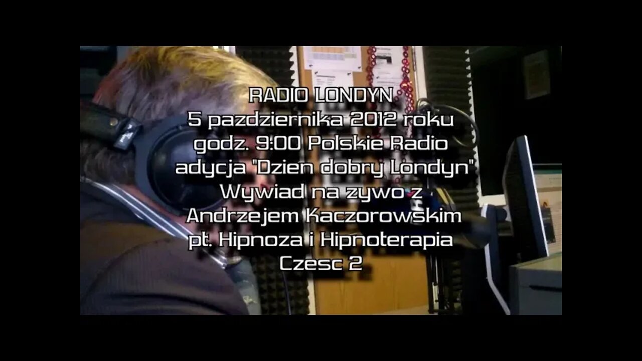 HIPNOZA I HIPNOTERAPIA-RADIO LONDYN IMAGOTERAPIA KACZOROWSKIEGO W LONDYNIE /CZĘŚĆ II/ 2012© TV IMAGO