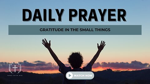 Daily Prayer Gratitude in Small Things (Christian Motivation)