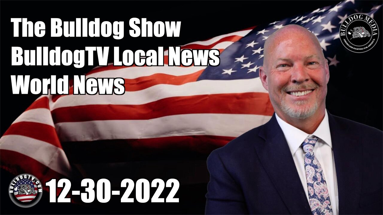 The Bulldog Show | Bulldogtv Local News | World News | December 30, 2022