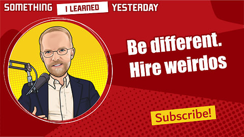 Hire more weird people!