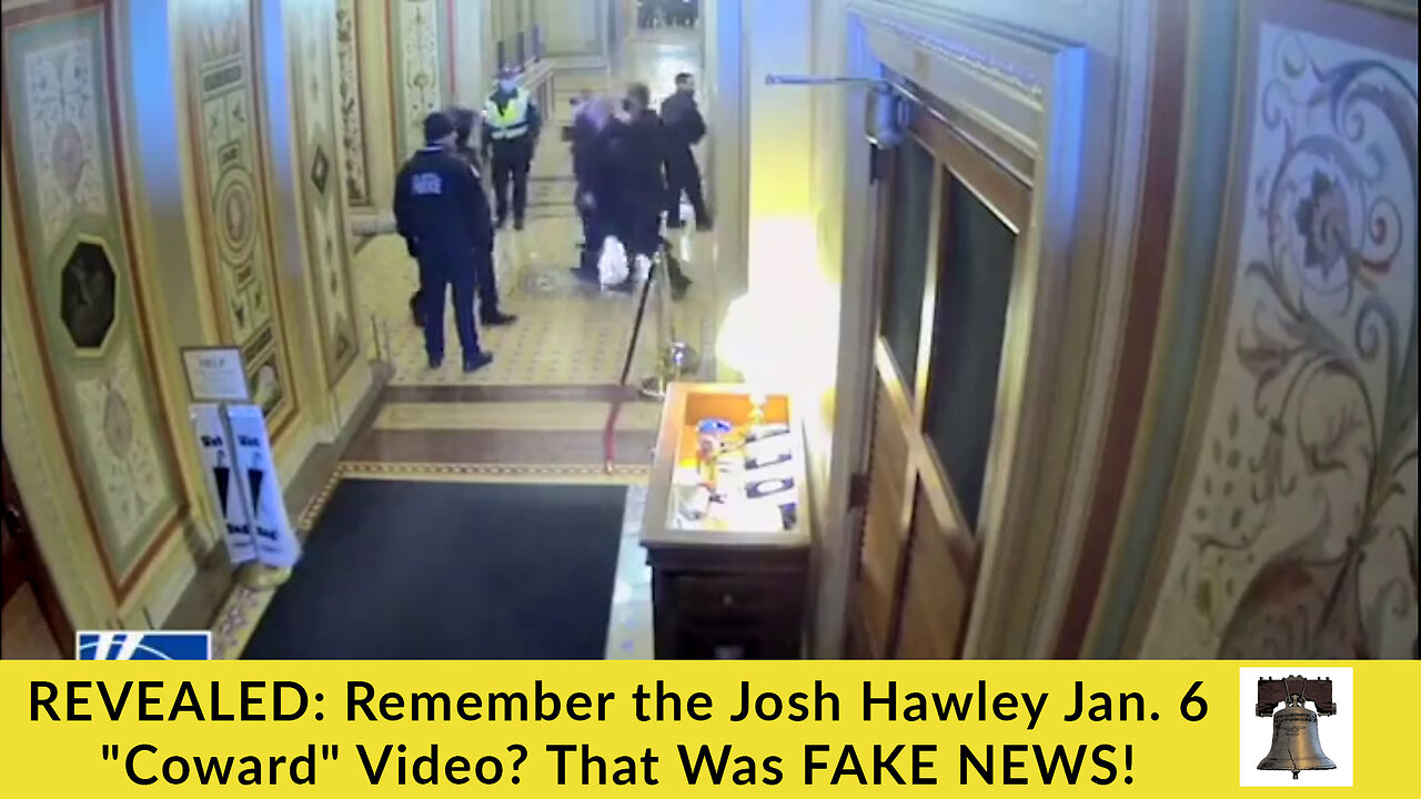 REVEALED: Remember the Josh Hawley Jan. 6 "Coward" Video? That Was FAKE NEWS!