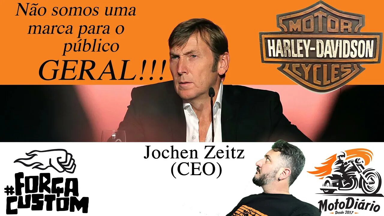 NÃO somos uma marca para o PÚBLICO GERAL: Disse o CEO da Harley Davidson