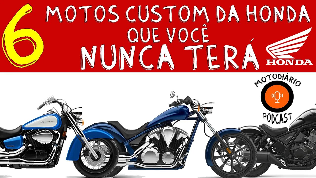 6 motos CUSTOM da HONDA que você NUNCA TERÁ. Porque essas motos não vem?